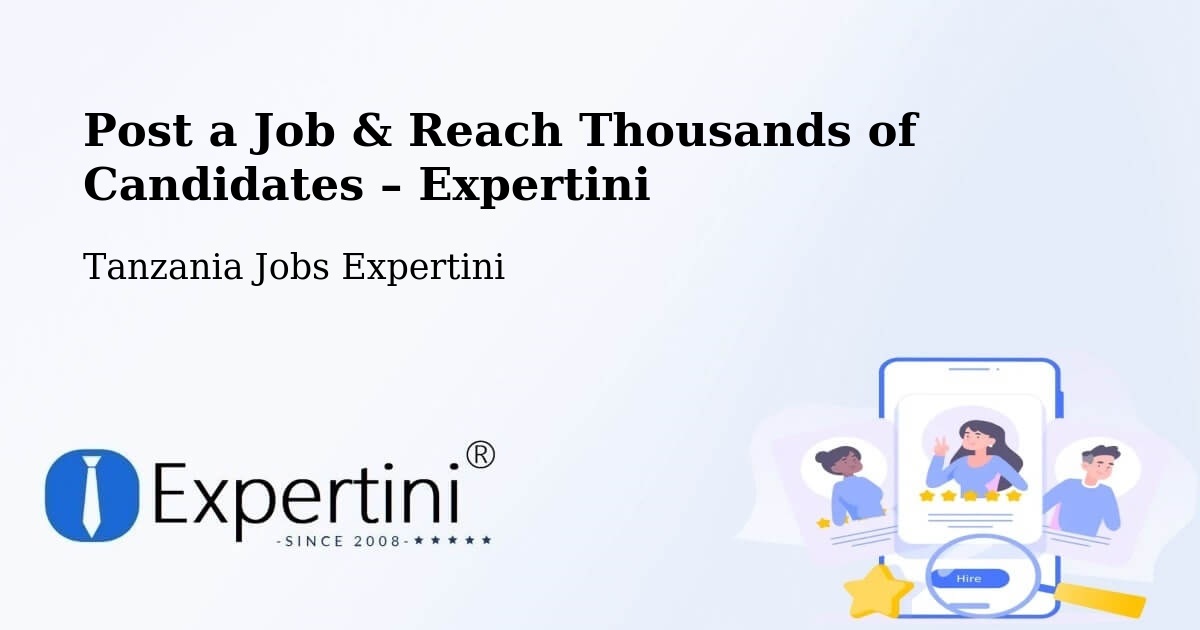 Post a Job in Ilula – Hire the Right Talent - Ilula, Tanzania Jobs Expertini