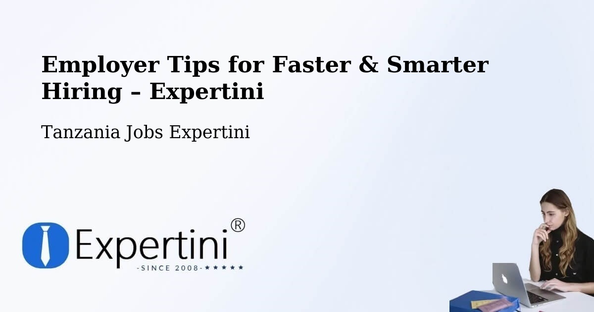 Employer Tips for Hiring & Recruitment – Ilula - Ilula, Tanzania Jobs Expertini