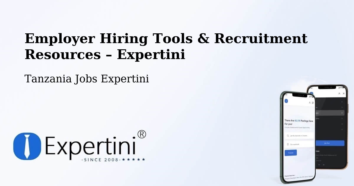 Employer Hiring Tools & Recruitment Resources – Ilula - Ilula, Tanzania Jobs Expertini
