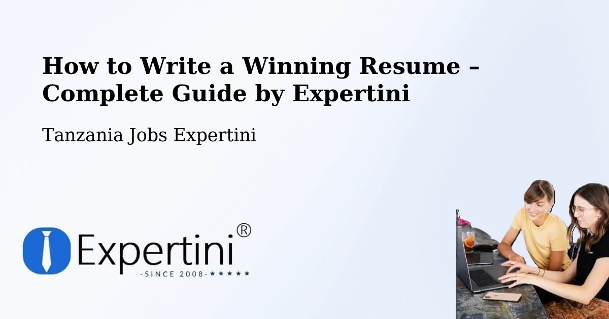 Resume Writing Guide for Job Seekers – Ilula - Ilula, Tanzania Jobs Expertini
