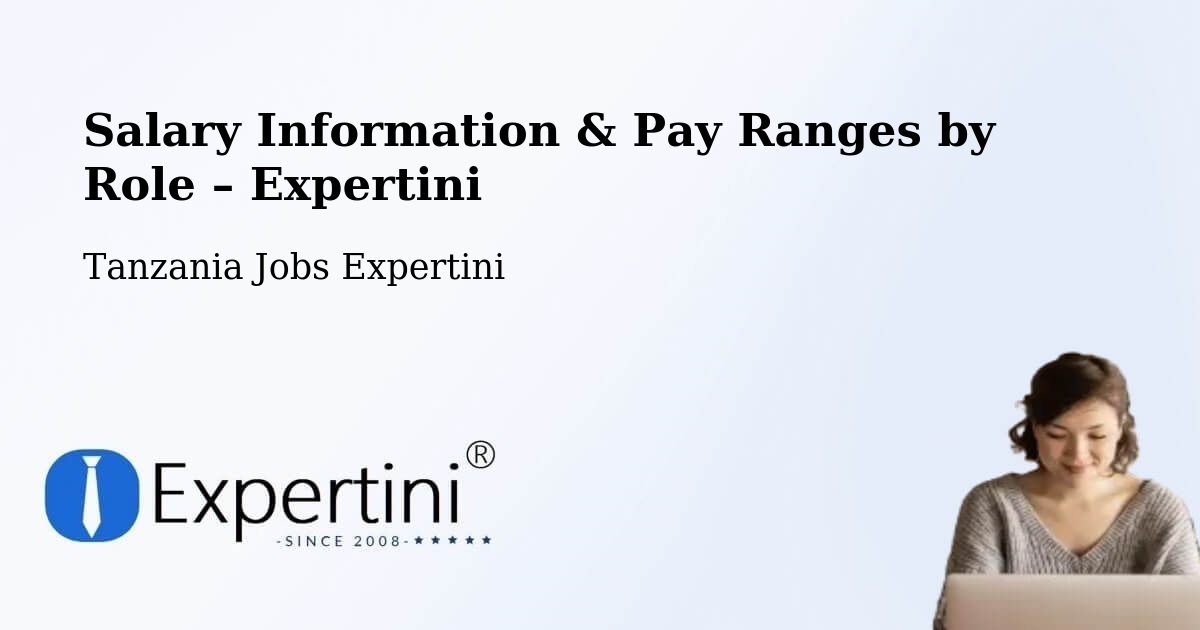 Salary Information & Pay Ranges – Ilula - Ilula, Tanzania Jobs Expertini